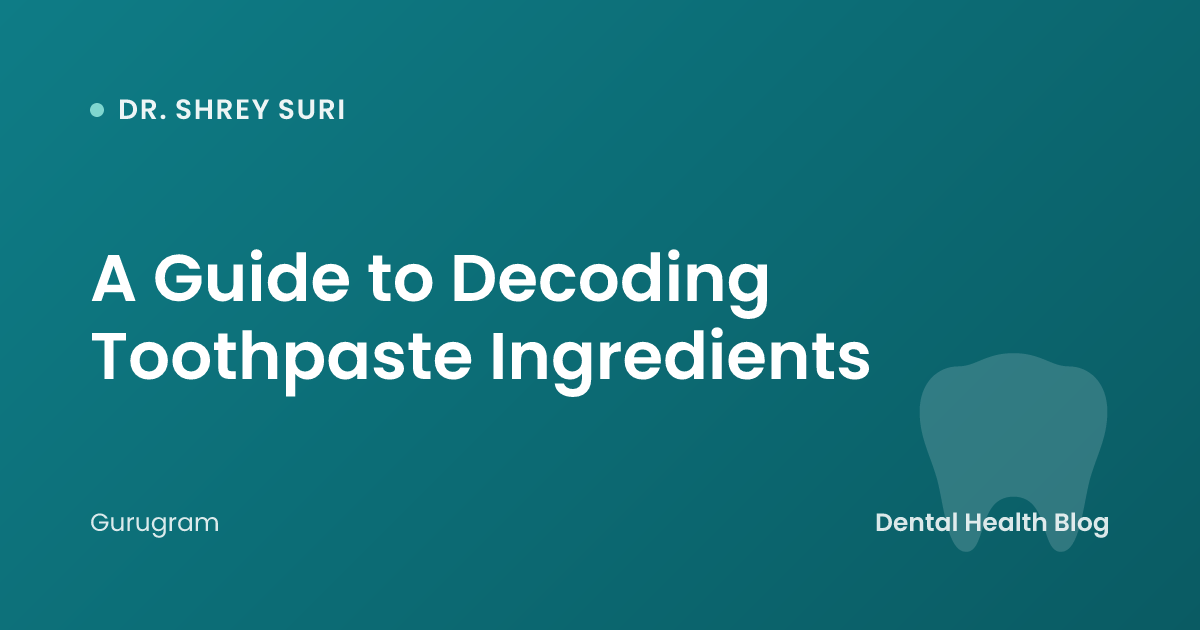 A Guide to Decoding Toothpaste Ingredients