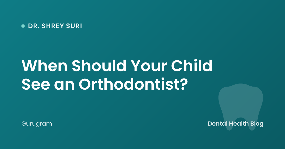 When Should Your Child See an Orthodontist?