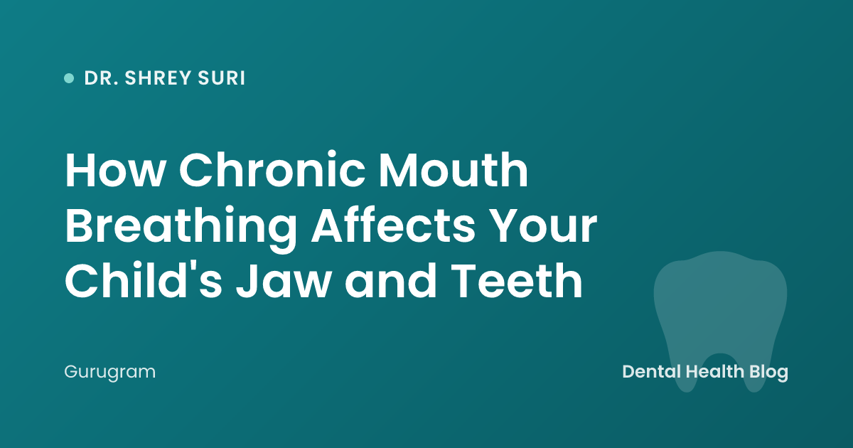 How Chronic Mouth Breathing Affects Your Child's Jaw and Teeth