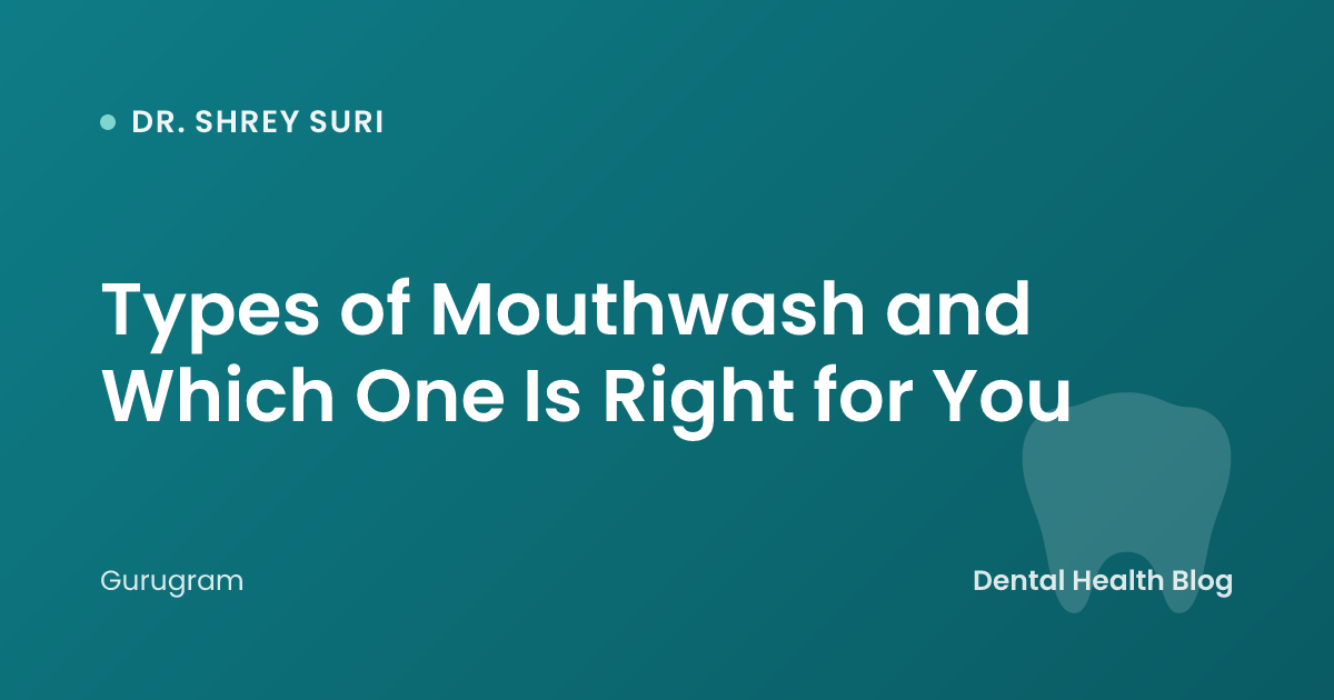 Types of Mouthwash and Which One Is Right for You