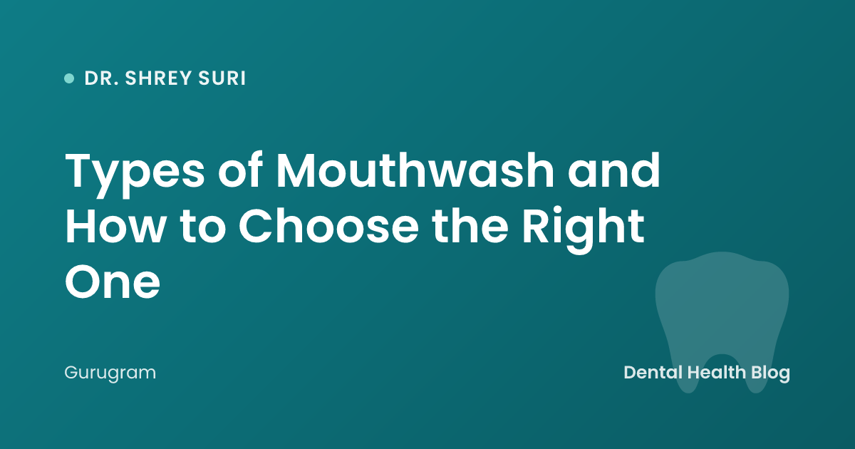 Types of Mouthwash and How to Choose the Right One