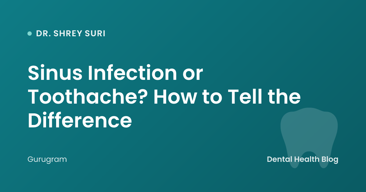 Sinus Infection or Toothache? How to Tell the Difference