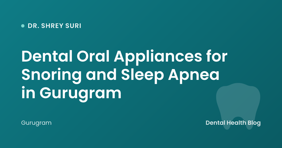 Dental Oral Appliances for Snoring and Sleep Apnea in Gurugram